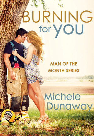 Burning for You by Michele Dunaway