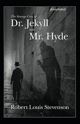 Strange Case of Dr Jekyll and Mr Hyde annotated by Robert Louis Stevenson