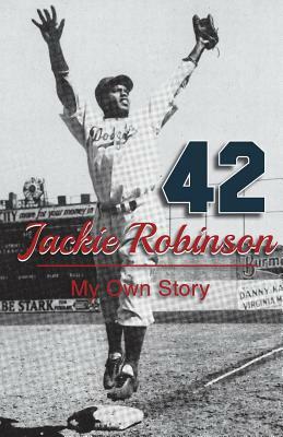 Jackie Robinson: My Own Story by Jackie Robinson, Wendell Smith