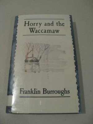Horry and the Waccamaw by Franklin Burroughs