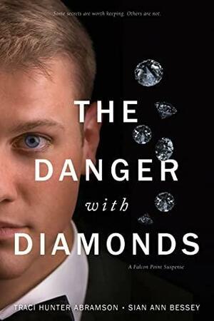 The Danger with Diamonds by Traci Hunter Abramson, Sian Ann Bessey