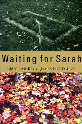 Waiting for Sarah by James Heneghan, Bruce McBay