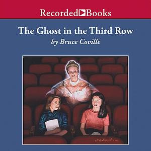 The Ghost in the Third Row by Bruce Coville