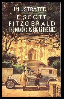 The Diamond as Big as the Ritz Illustrated by F. Scott Fitzgerald