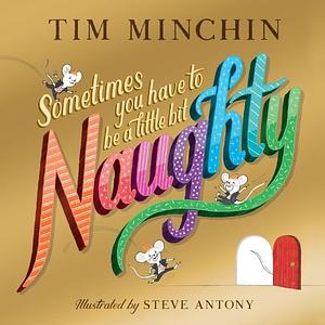 Sometimes You Have to be a Little Bit Naughty by Steve Antony, Tim Minchin