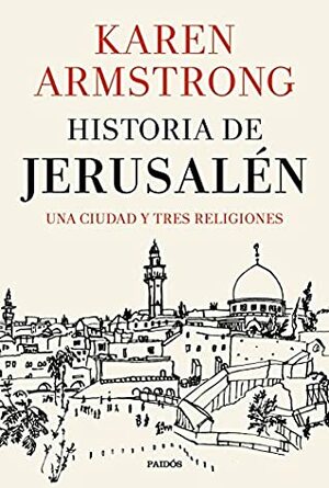 Historia de Jerusalén : una ciudad y tres religiones by Karen Armstrong