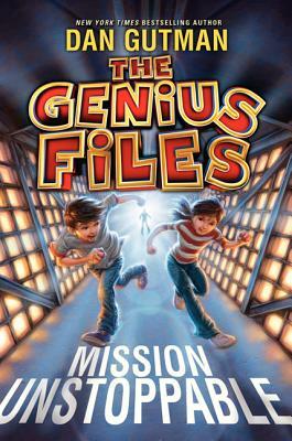 The Genius Files: Mission Unstoppable by Dan Gutman