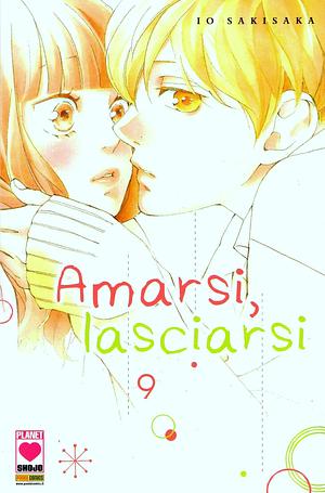 Amarsi, lasciarsi, Vol. 9 by Io Sakisaka, Laura Giordano