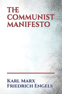 The Communist Manifesto by Karl Marx, Friedrich Engels