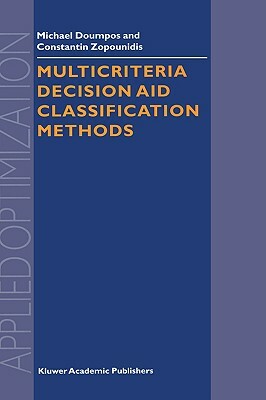 Multicriteria Decision Aid Classification Methods by Michael Doumpos, Constantin Zopounidis