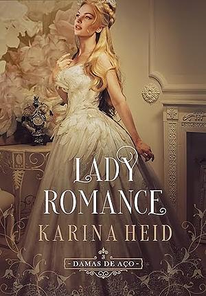 Lady Romance by Karina Heid