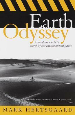 Earth Odyssey: Around the World in Search of Our Environmental Future by Mark Hertsgaard, Charlie Conrad