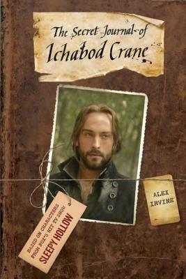 The Secret Journal of Ichabod Crane by Alex Irvine