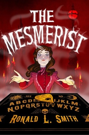 The Mesmerist by Ronald L. Smith