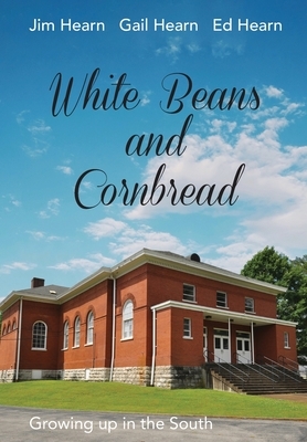 White Beans and Cornbread by Jim Hearn, Ed Hearn, Gail Hearn