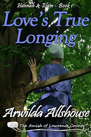 Love's True Longing by Arwilda Allshouse