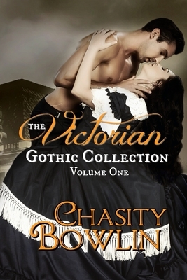 The Victorian Gothic Collection Volume One by Chasity Bowlin