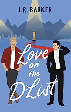 Love on the D-List by J.R. Barker