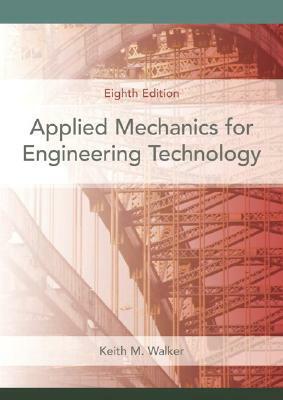 Applied Mechanics for Engineering Technology by Keith Walker