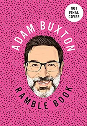 Ramble Book: Musings on Childhood, Friendship, Family and 80s Pop Culture by Adam Buxton