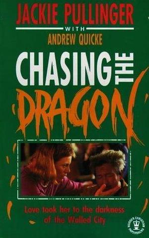 Chasing the dragon by Andrew Quicke, Andrew Quicke, Andrew Quicke