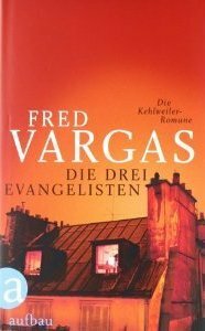 Die Drei Evangelisten Die Kehlweiler Romane by Fred Vargas