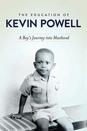 The Education of Kevin Powell: A Boy's Journey into Manhood by Kevin Powell