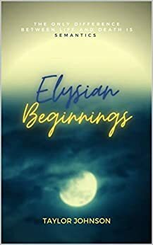 Elysian Beginnings: An Elysian Fields Novel by Taylor Johnson
