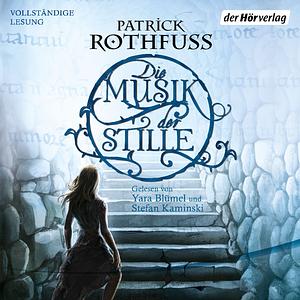 Die Musik der Stille by Patrick Rothfuss