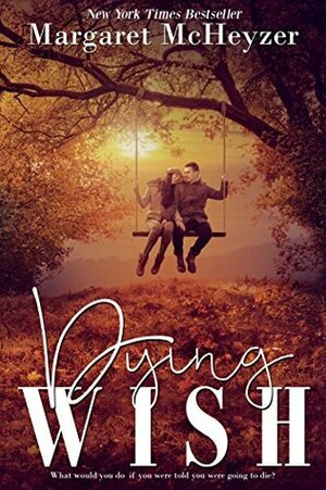 Dying Wish by Margaret McHeyzer