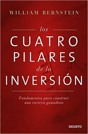 Los cuatro pilares de la inversión by William J. Bernstein