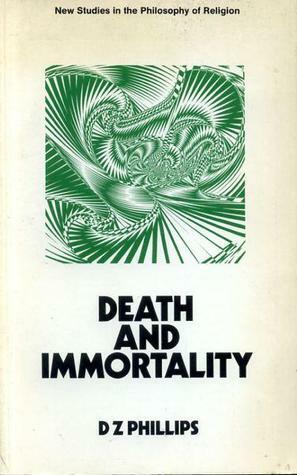 Death and Immortality (New Study in Philosophy of Religion) by D.Z. Phillips