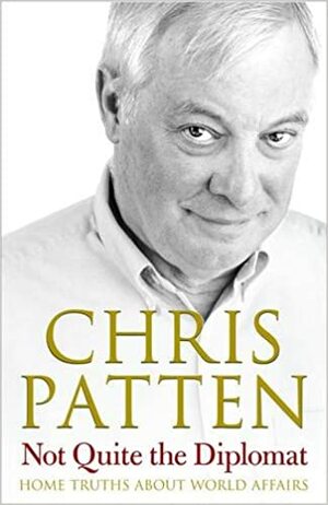 Not Quite The Diplomat by Chris Patten