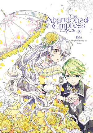 The Abandoned Empress, Vol. 2 (comic) by INA, Yuna