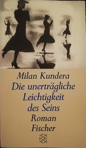 Die unerträgliche Leichtigkeit des Seins: Roman by Milan Kundera