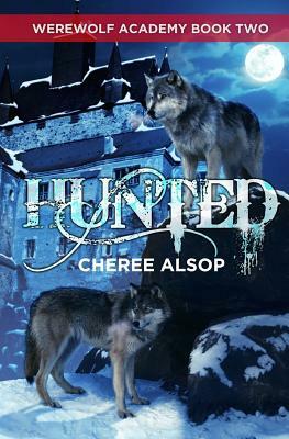 Werewolf Academy Book 2: Hunted: Hunted by Cheree Alsop