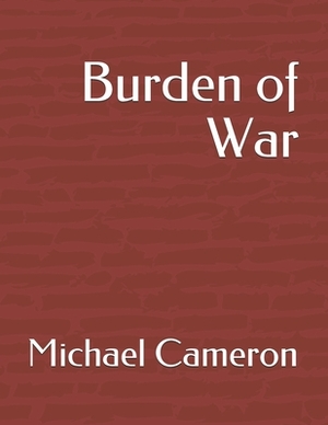 Burden of War by Michael Cameron