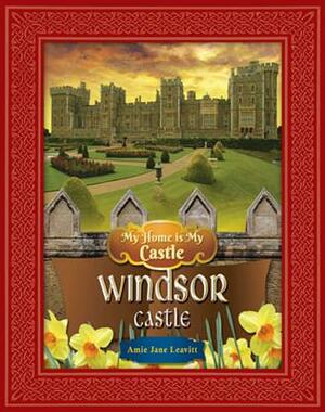 Windsor Castle by Amie Jane Leavitt