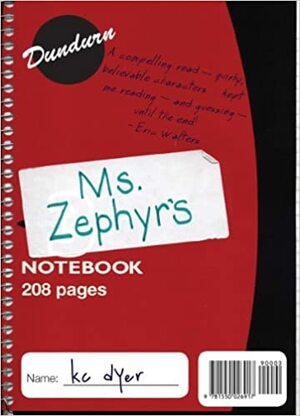Ms. Zephyr's Notebook by K.C. Dyer