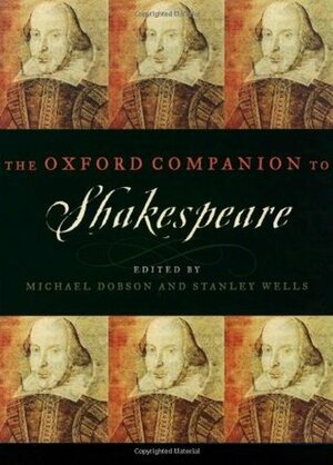 The Oxford Companion to Shakespeare by Stanley Wells, Michael Dobson