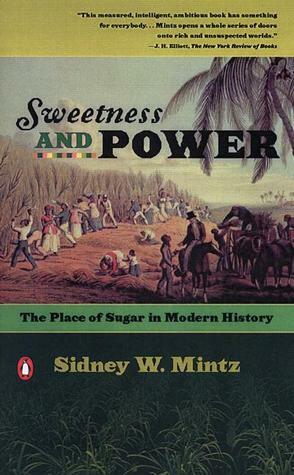 Dulzura y poder. El lugar del azúcar en la historia moderna by Sidney W. Mintz