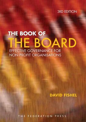 The Book of the Board: Effective Governance for Non-Profit Organisations by David Fishel