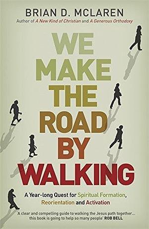 We Make the Road by Walking by Brian D. McLaren, Brian D. McLaren