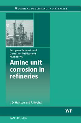 Amine Unit Corrosion in Refineries, Volume 46 by F. Ropital, J. Harston