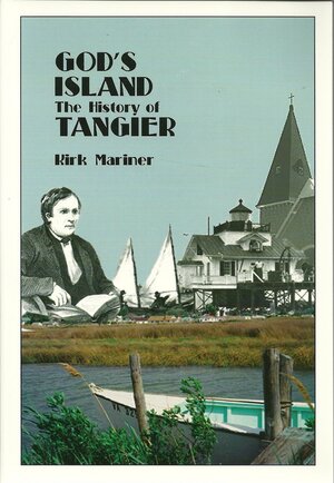 God's Island: The History of Tangier by Kirk Mariner