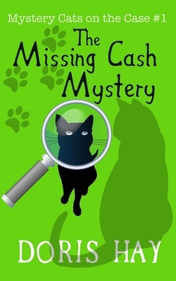 The Missing Cash Mystery by Doris Hay