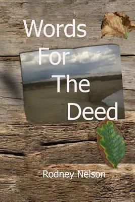 Words For The Deed by Rodney Nelson