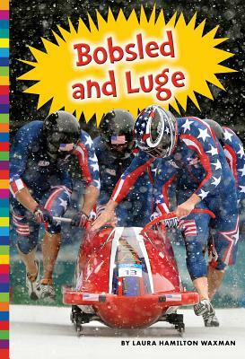 Winter Olympic Sports: Bobsled and Luge by Laura Hamilton Waxman