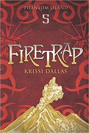 Firetrap (Phantom Island Book 5) by Krissi Dallas