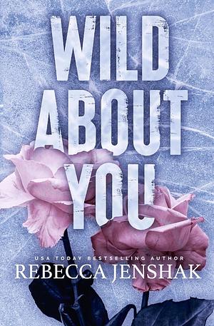 Wild About You by Rebecca Jenshak